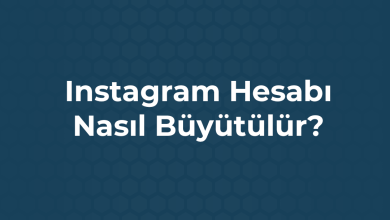 Instagram Hesabı Nasıl Büyütülür?